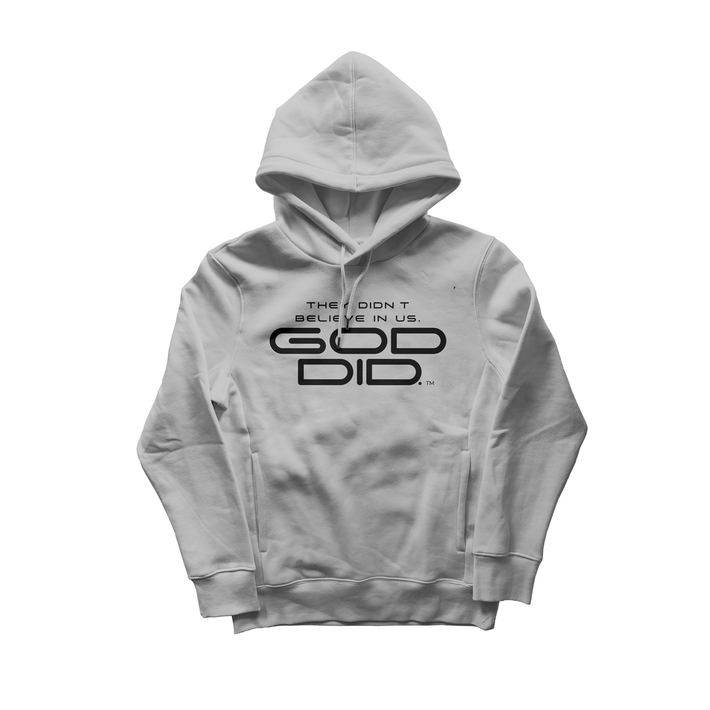 They Didn't Believe In Us. GOD DID. HOODIE