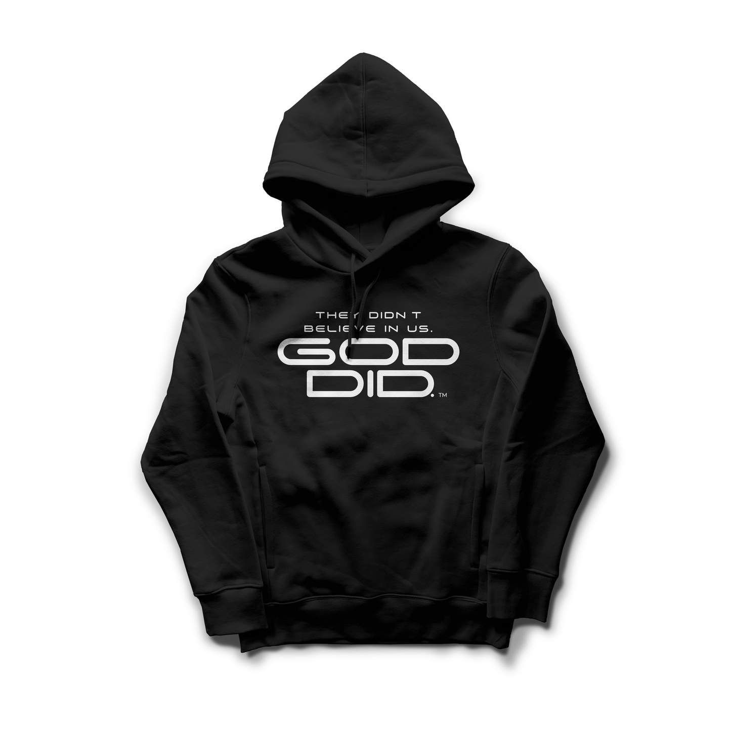 They Didn't Believe In Us. GOD DID. HOODIE